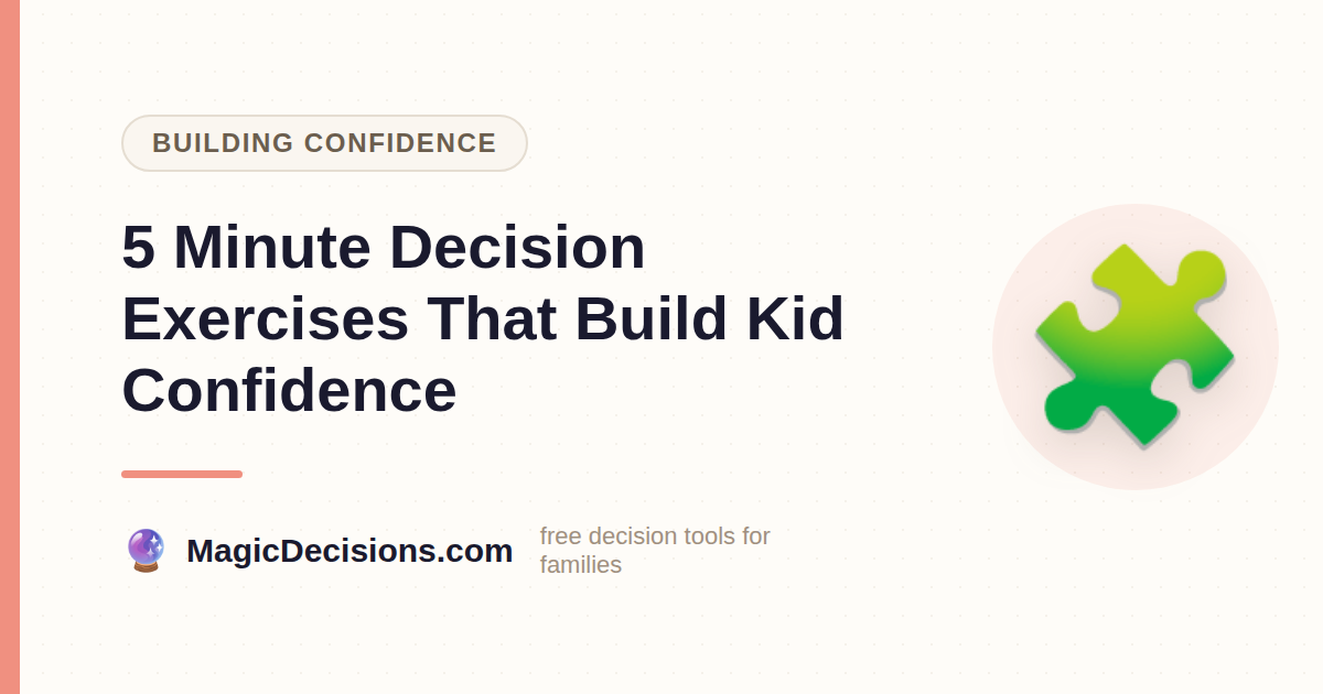 5 Minute Decision Exercises That Build Kid Confidence — MagicDecisions
