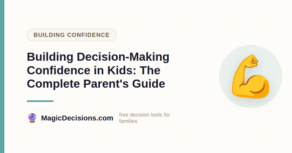 Building Decision-Making Confidence in Kids: The Complete Parent's Guide — MagicDecisions