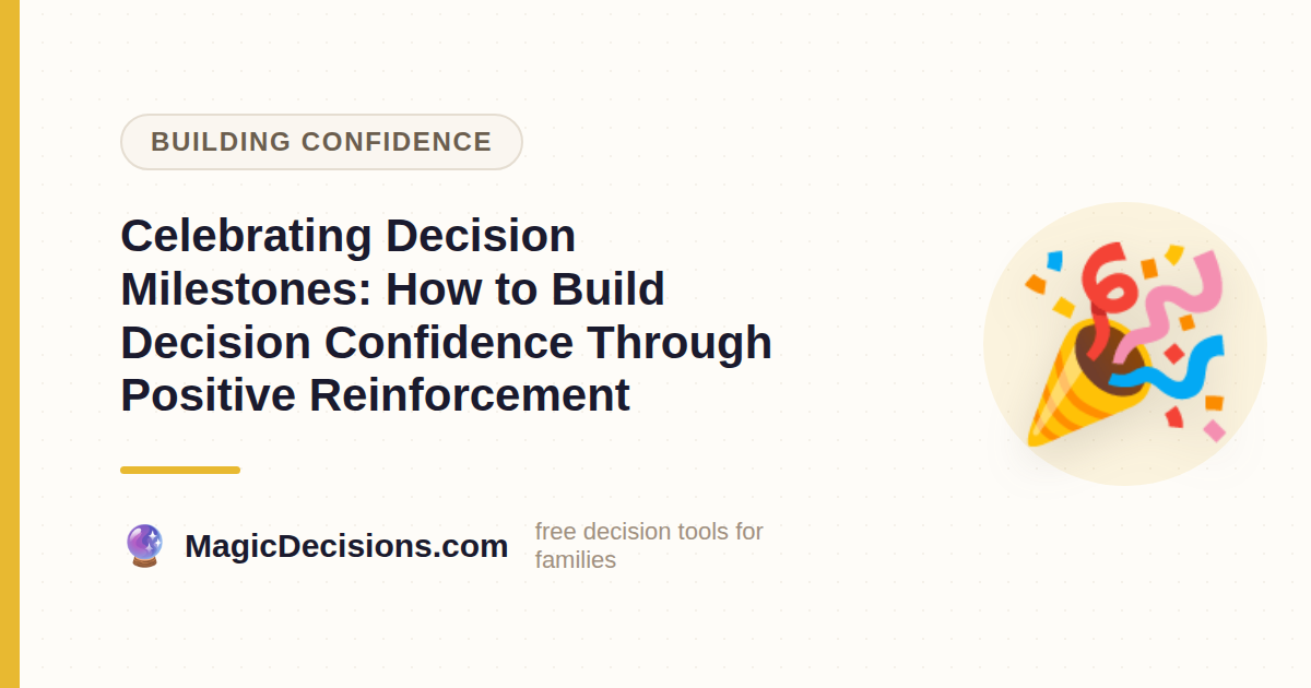 Celebrating Decision Milestones: How to Build Decision Confidence Through Positive Reinforcement — MagicDecisions