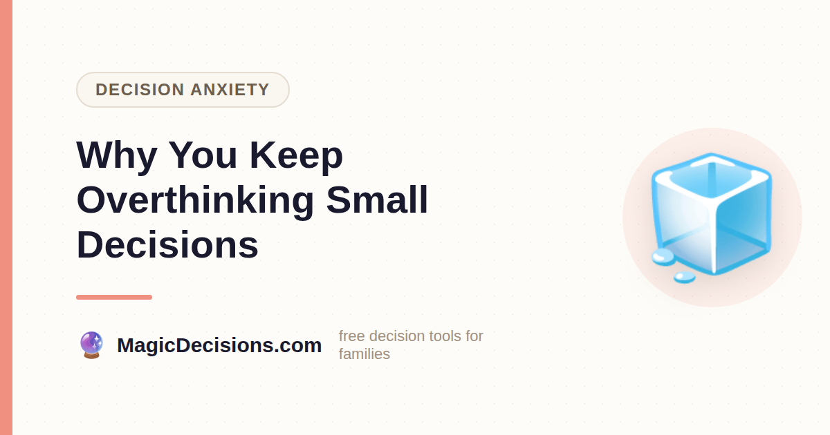 Why You Keep Overthinking Small Decisions — MagicDecisions