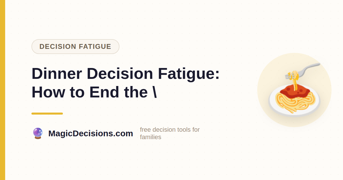 Dinner Decision Fatigue: How to End the \ — MagicDecisions