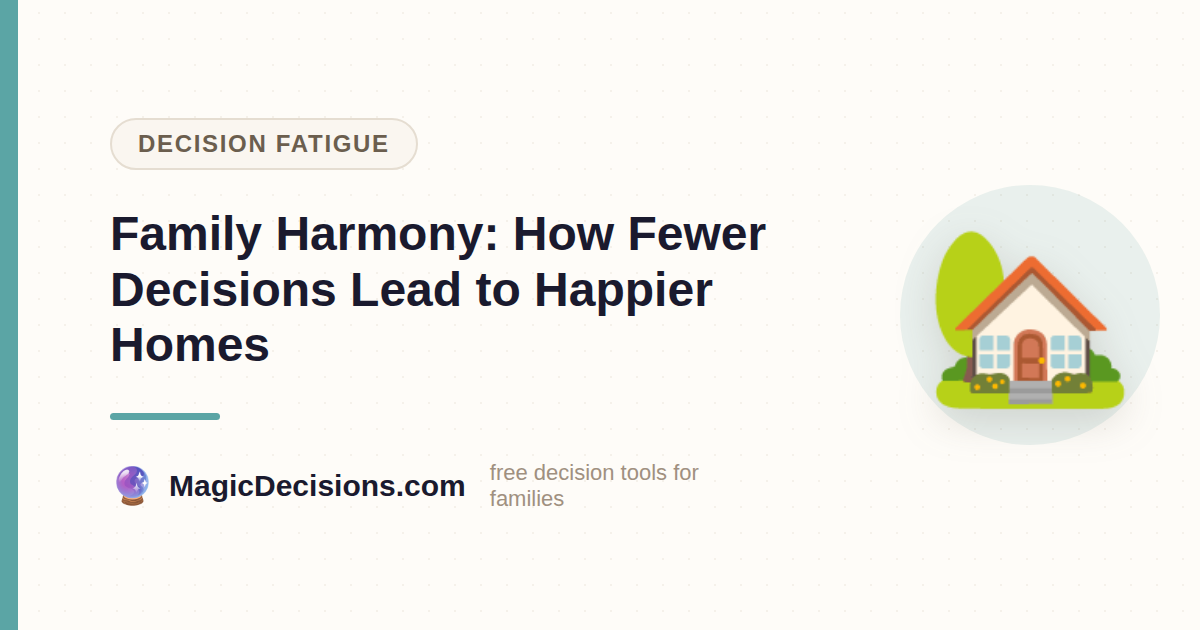 Family Harmony: How Fewer Decisions Lead to Happier Homes — MagicDecisions