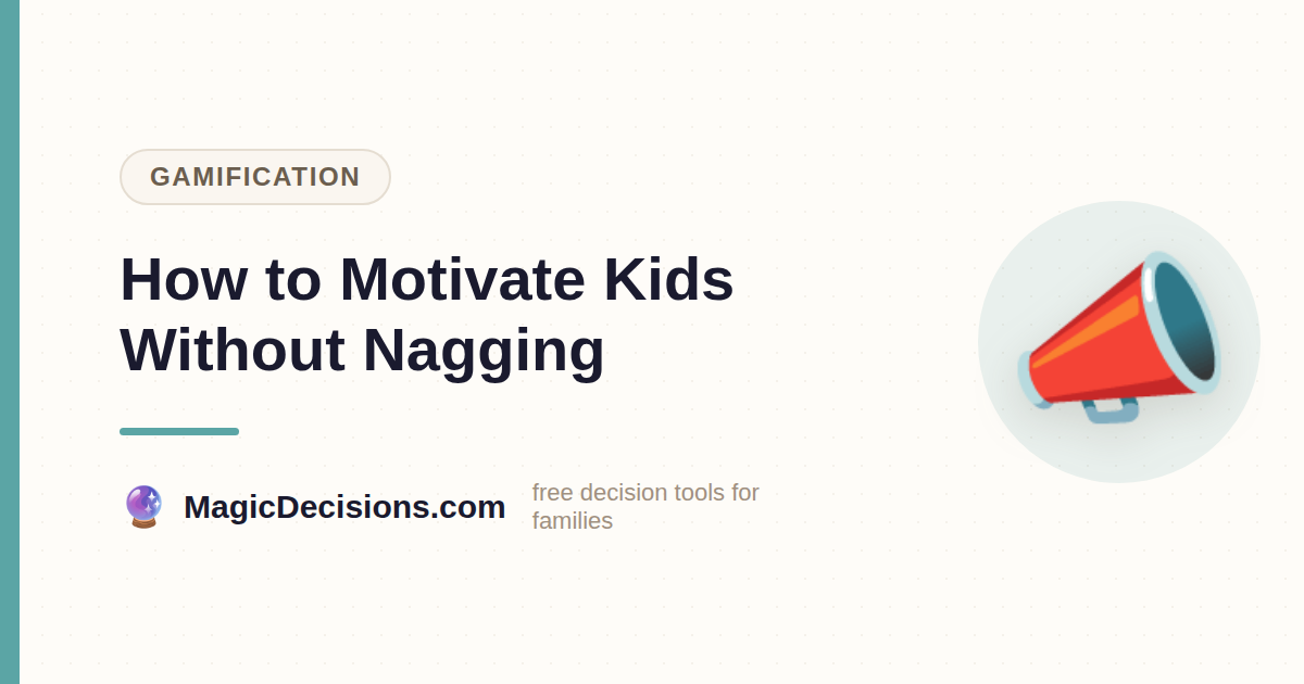 How to Motivate Kids Without Nagging — MagicDecisions