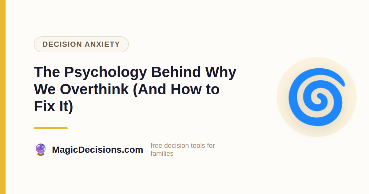 The Psychology Behind Why We Overthink (And How to Fix It) — MagicDecisions