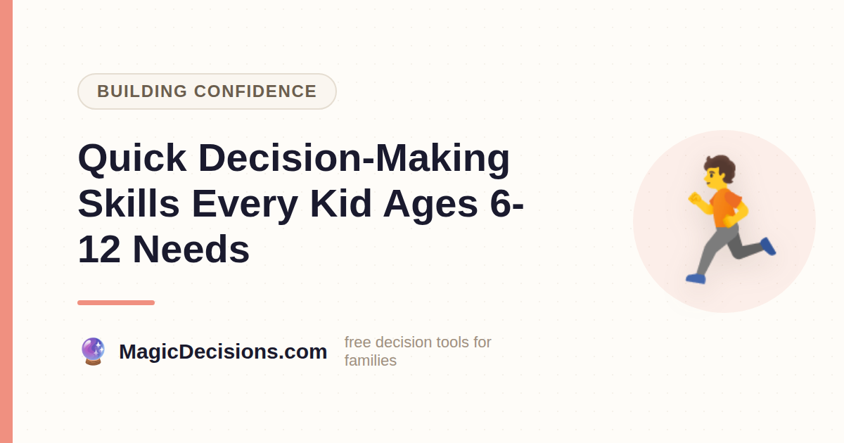 Quick Decision-Making Skills Every Kid Ages 6-12 Needs — MagicDecisions