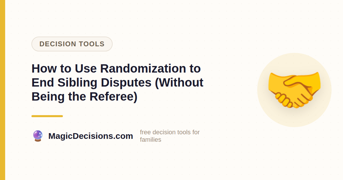 How to Use Randomization to End Sibling Disputes (Without Being the Referee) — MagicDecisions