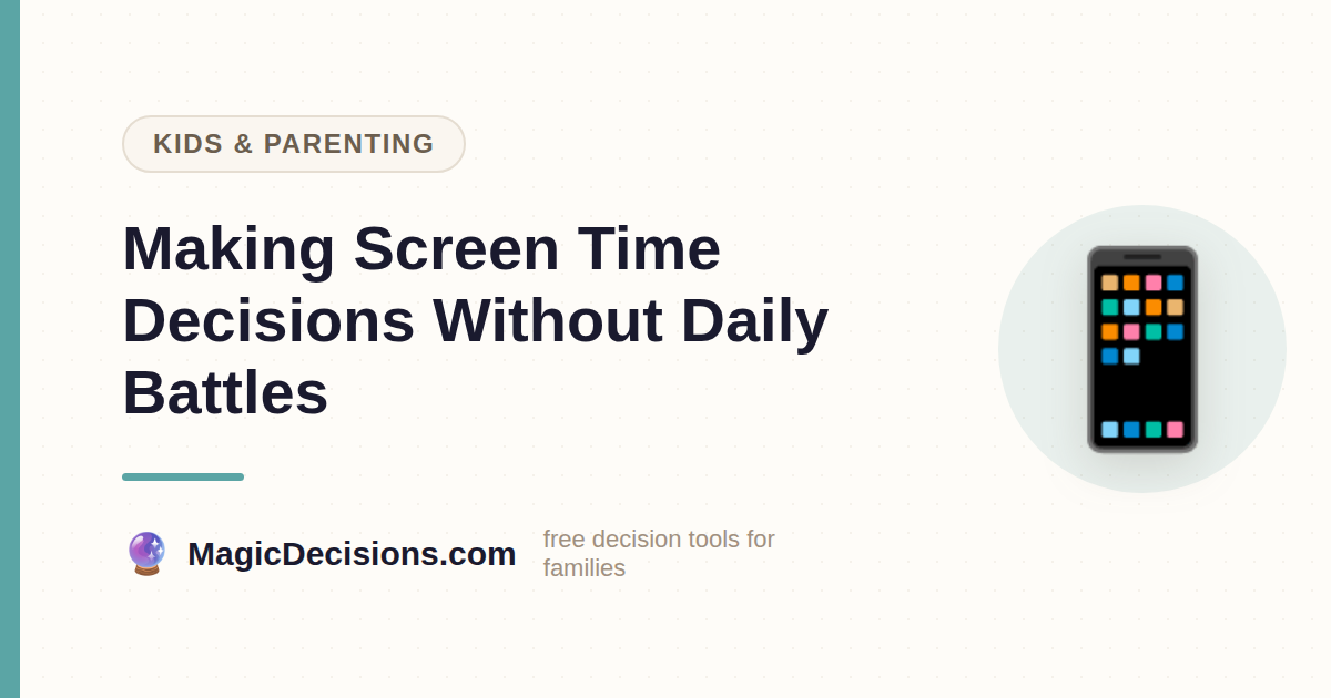 Making Screen Time Decisions Without Daily Battles — MagicDecisions