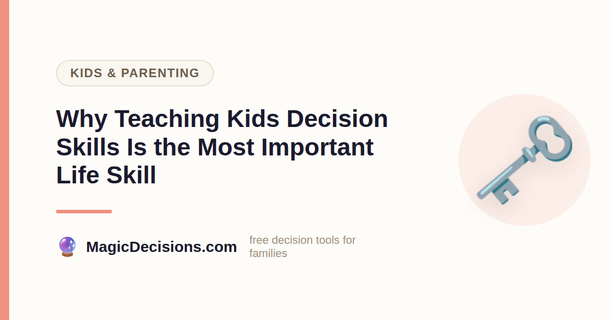 Why Teaching Kids Decision Skills Is the Most Important Life Skill — MagicDecisions