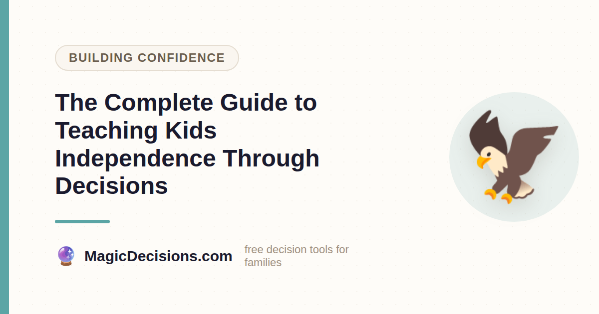 The Complete Guide to Teaching Kids Independence Through Decisions — MagicDecisions