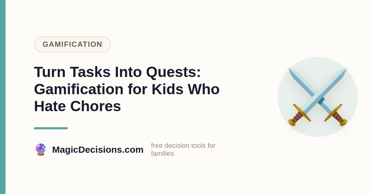 Turn Tasks Into Quests: Gamification for Kids Who Hate Chores — MagicDecisions