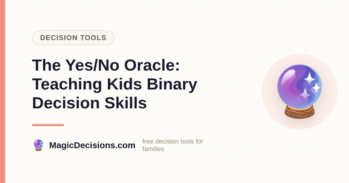 The Yes/No Oracle: Teaching Kids Binary Decision Skills — MagicDecisions